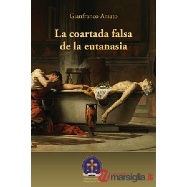 Coartada falsa de la eutanasia (La)