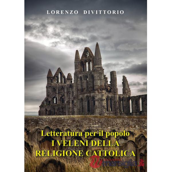 Letteratura per il popolo. I veleni della religione cattolica