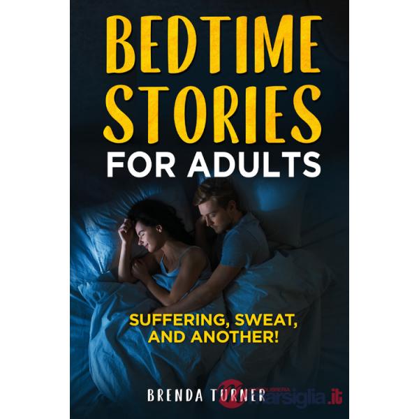 Bedtimes stories for adults. Suffering, sweat, and another!