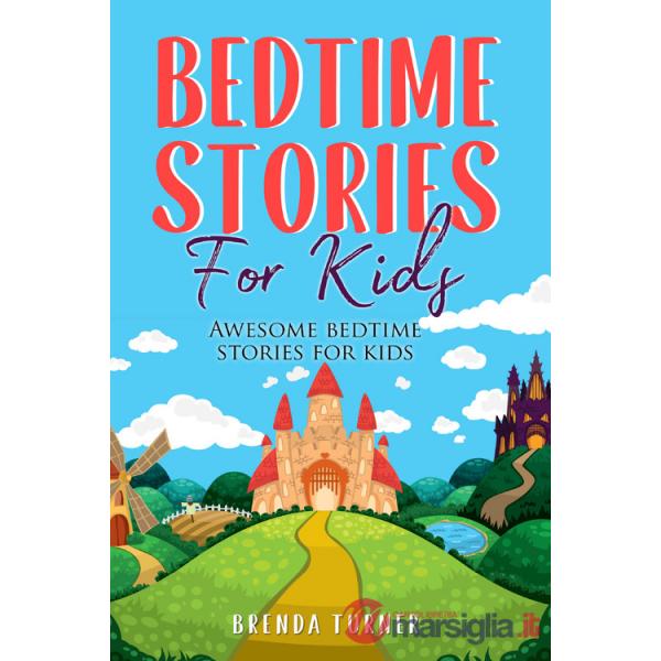 Bedtime stories for kids. Awesome bedtime stories for kids. Ediz. illustrata