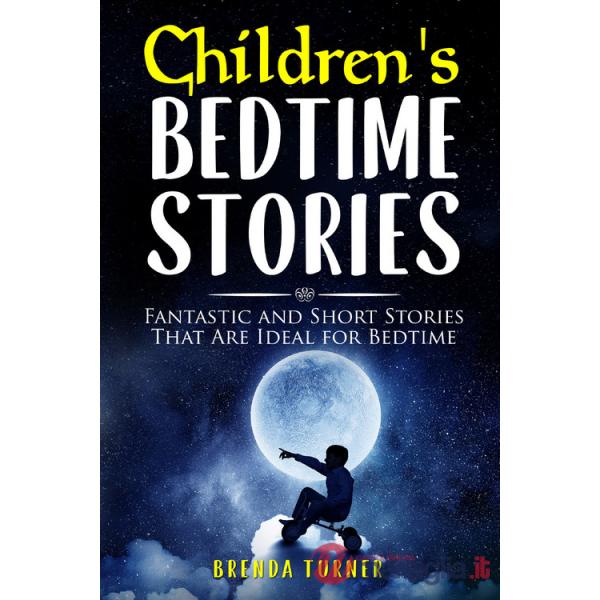 Bedtime stories for children. Fantastic and short stories that are ideal for bedtime. Ediz. illustrata