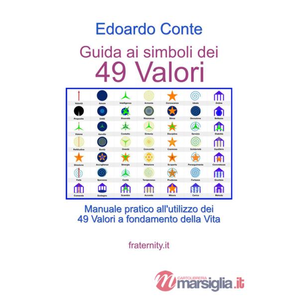 Guida ai simboli dei 49 valori. Manuale pratico all'utilizzo dei 49 valori a fondamento della vita