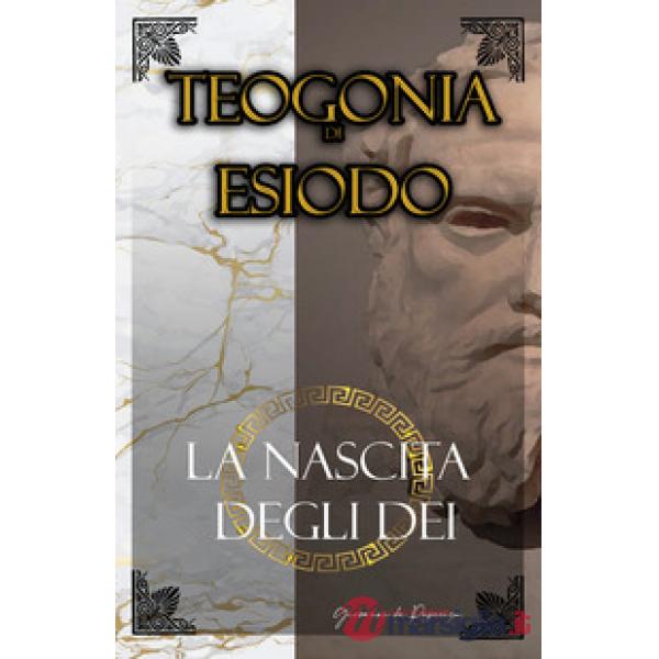 Teogonia di Esiodo. La nascita degli dei dell'Olimpo (La)