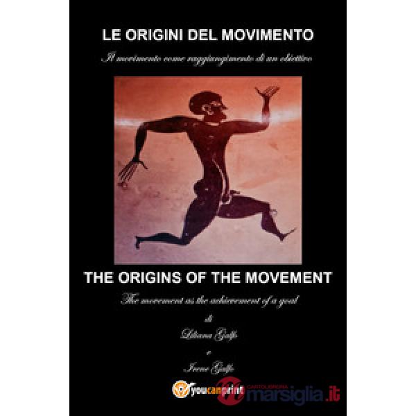 Origini del movimento. Il movimento come raggiungimento di un obiettivo. Ediz. italiana e inglese (Le)