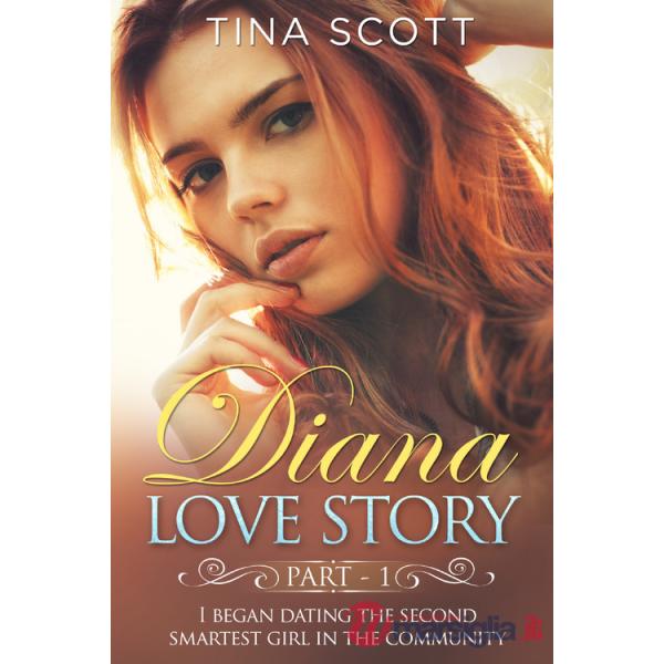 Diana love story. I began dating the second smartest girl in the community. Vol. 1