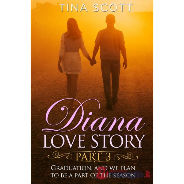 Diana love story. Graduation, and we plan to be a part of the season. Vol. 3