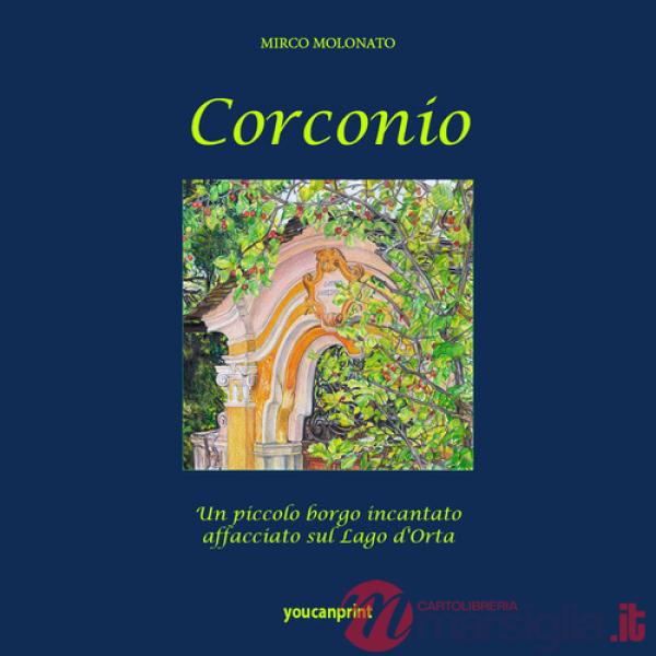 Corconìo. Un piccolo borgo incantato sul Lago d'Orta