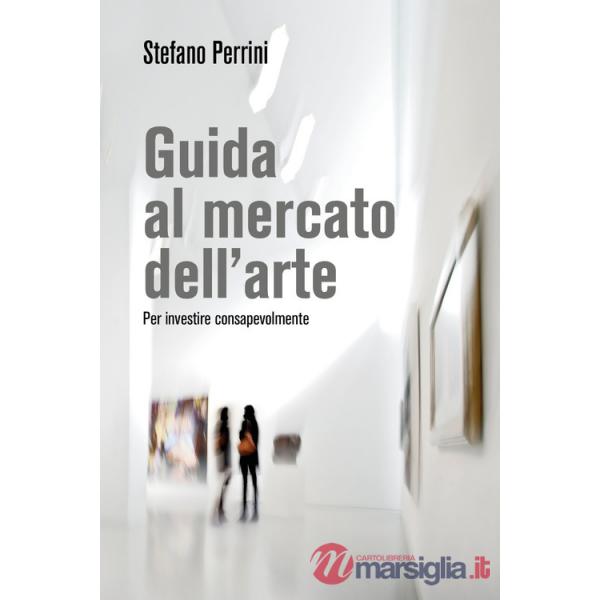 Guida al mercato dell'arte. Per investire consapevolmente