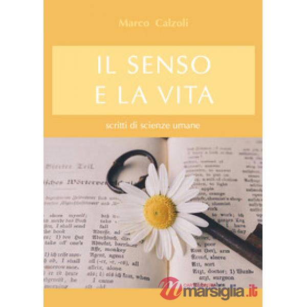 Senso e la vita. Scritti di scienze umane (Il)