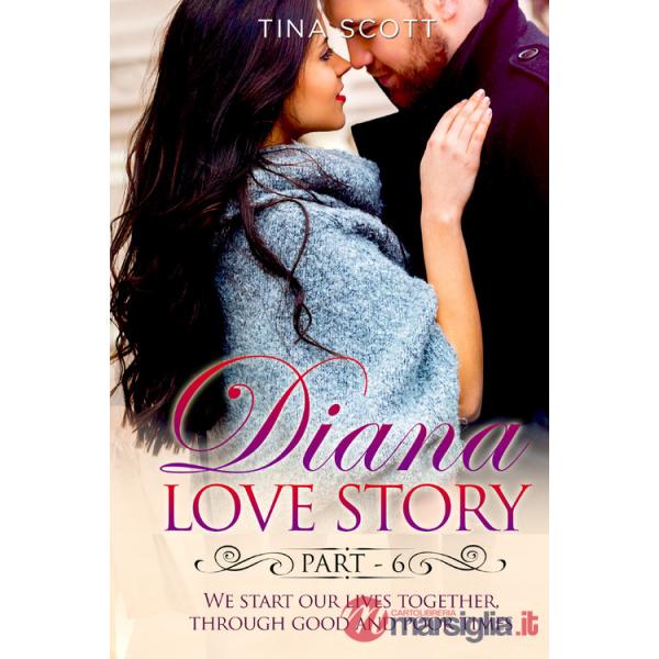 Diana love story. We start our lives together. Through good and poor times. Vol. 6
