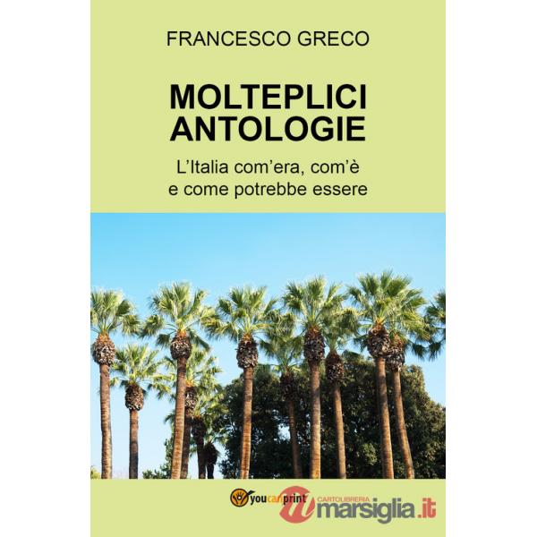 Molteplici antologie. L'Italia com'era, com'è e come potrebbe essere