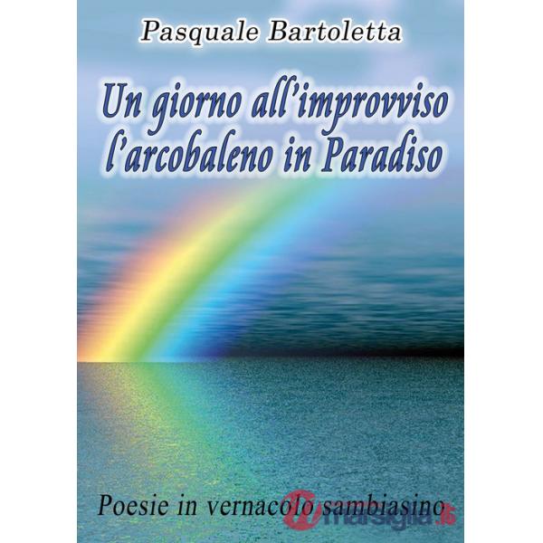 Giorno all'improvviso l'arcobaleno in Paradiso (Un)