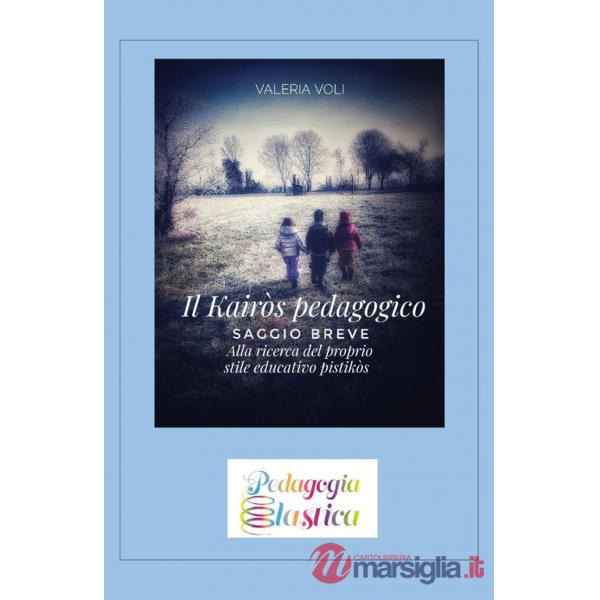 Kairòs pedagogico. Alla ricerca del proprio stile educativo (Il)