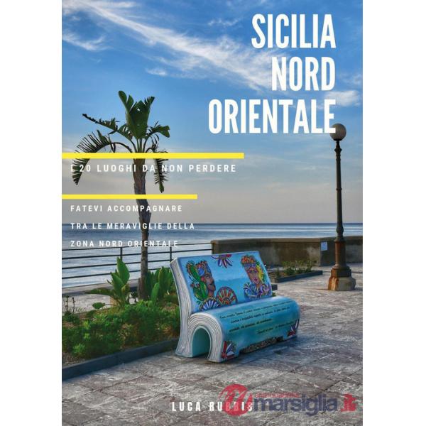 Sicilia nord orientale. I 20 luoghi da non perdere