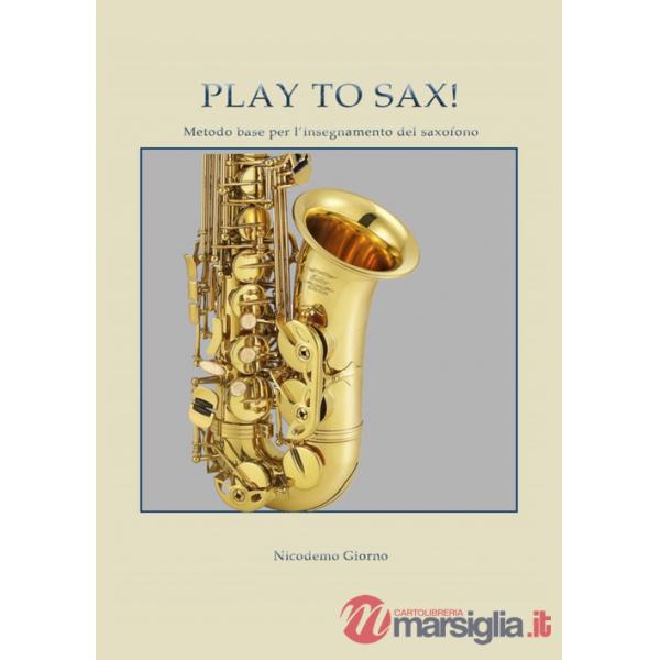 Play to sax. Metodo base per l'insegnamento del saxofono