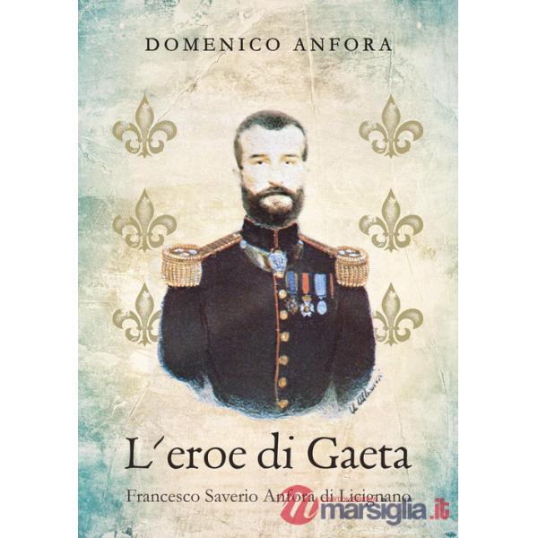 Eroe di Gaeta. Francesco Saverio Anfora di Licignano (L')