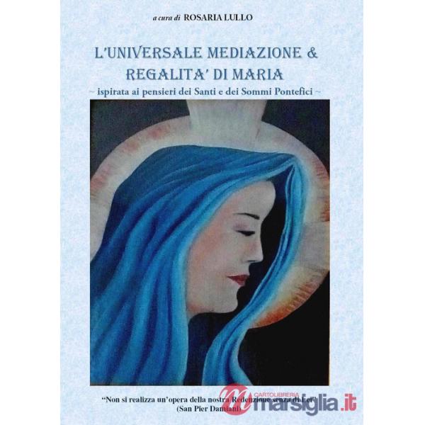 Universale mediazione & regalità di Maria (L')