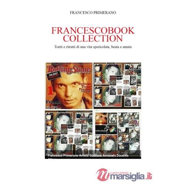 Francescobook collection: tratti e ritratti di una vita spericolata, beata e amata