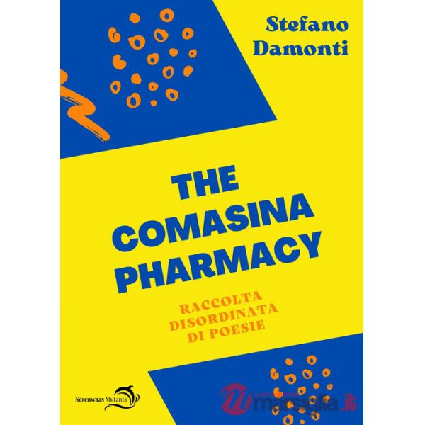 Comasina pharmacy. Raccolta disordinata di poesie (The)