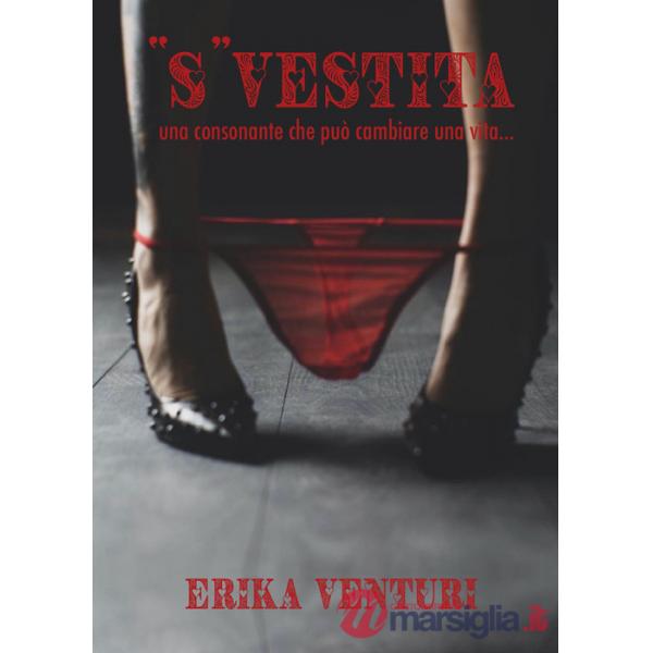 «S»vestita. Una consonante che può cambiare una vita