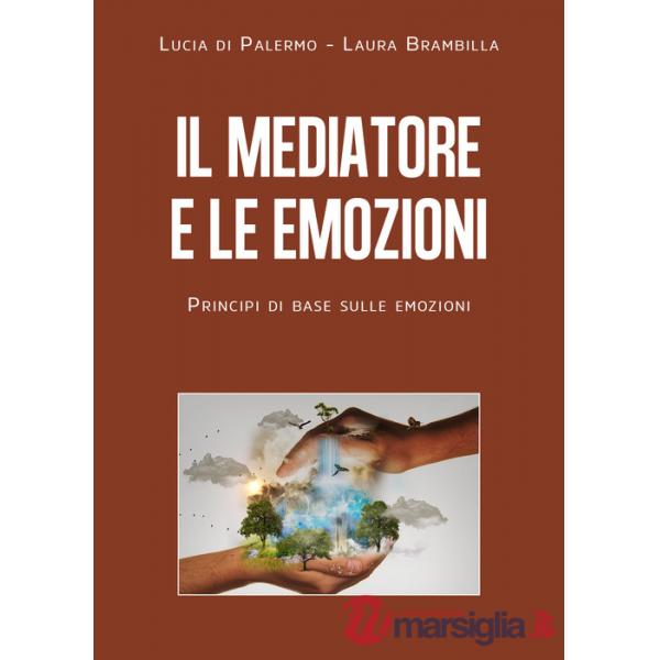 Mediatore e le emozioni. Principi di base sulle emozioni (Il)
