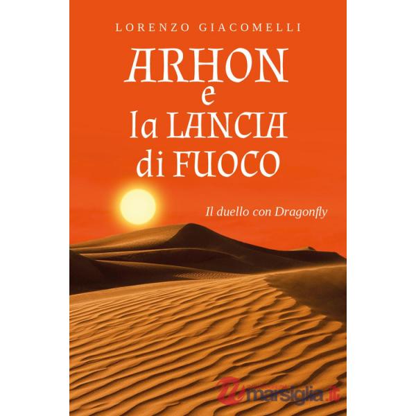 Arhon e la lancia di fuoco. Il duello con Dragonfly