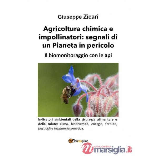 Agricoltura chimica e impollinatori: segnali di un Pianeta in pericolo. Il biomonitoraggio con le api