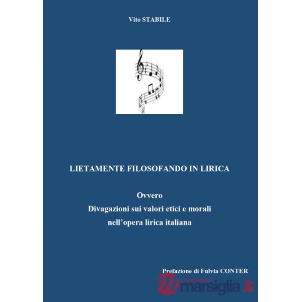 Lietamente filosofando in lirica. Ovvero divagazione sui valori etici e morali nell'opera lirica italiana
