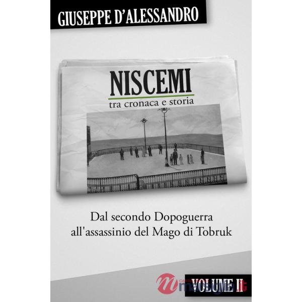 Niscemi tra cronaca e storia. Vol. 2: Dal secondo dopoguerra all'assassinio del mago di Tobruk