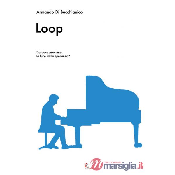 Loop. Da dove proviene la luce della speranza?