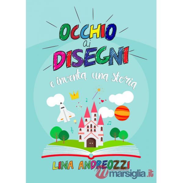 Occhio ai disegni e inventa una storia. Ediz. illustrata