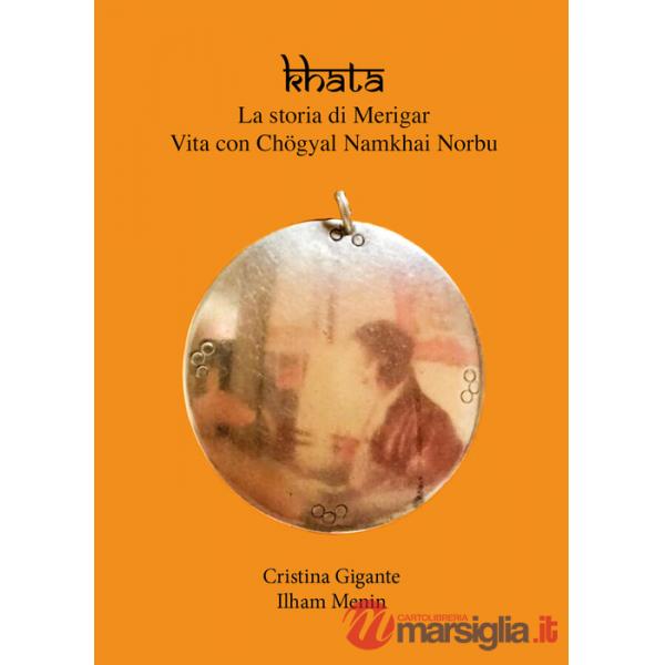 Khata. La storia di Merigar. Vita con Chögyal Namkhai Norbu