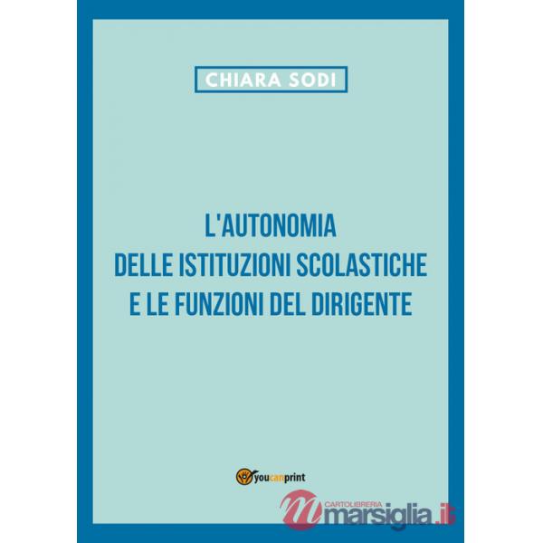 Autonomia delle istituzioni scolastiche e le funzioni del dirigente (L')