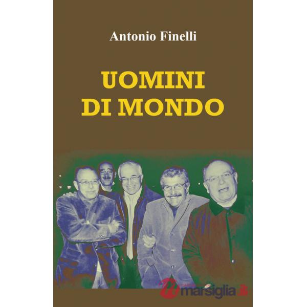 Uomini di mondo. Storie di amici e di luoghi