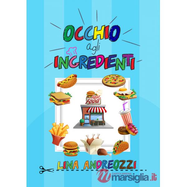 Occhio agli ingredienti. Fast food. Ediz. illustrata
