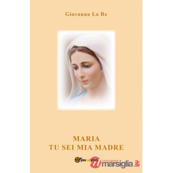 Maria tu sei mia madre