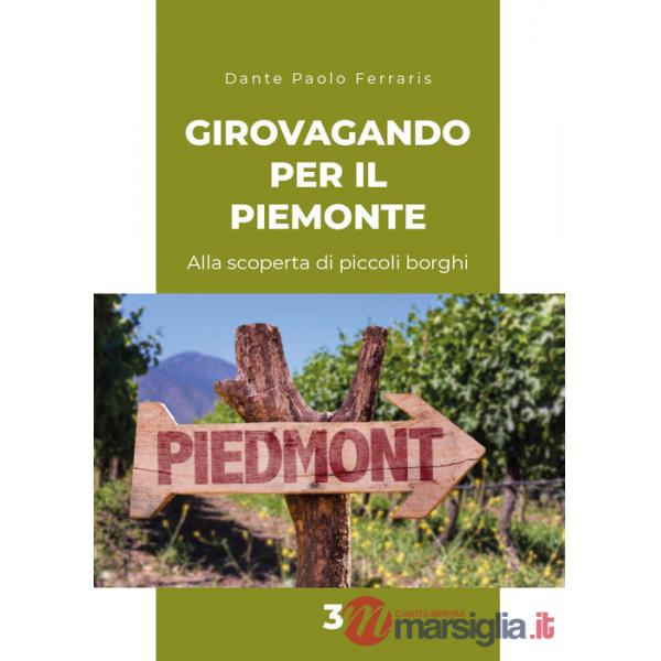Girovagando per il Piemonte. Alla scoperta di piccoli borghi. Vol. 3