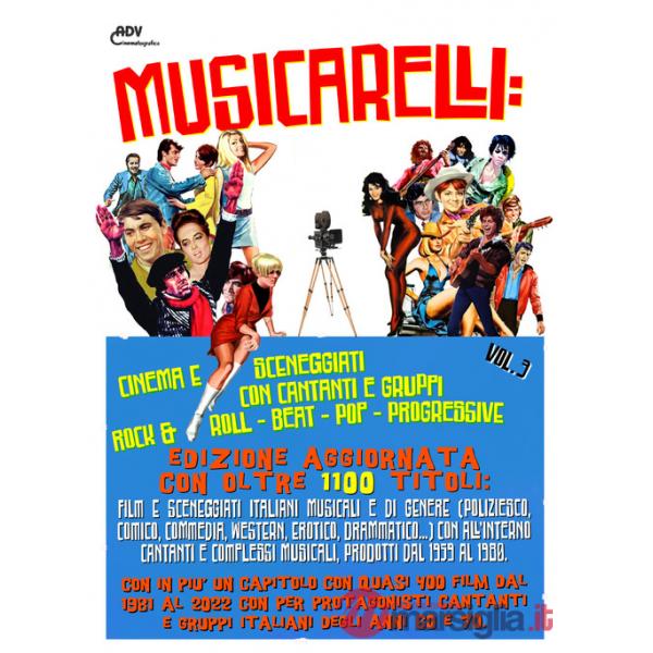 Musicarelli: cinema e sceneggiati con cantanti e gruppi Rock & Roll - Pop - Beat - Progressive. Vol. 3
