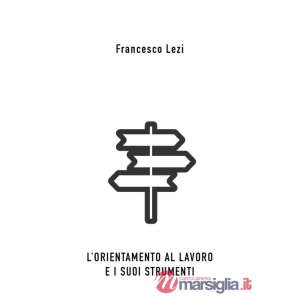 Orientamento al lavoro e i suoi strumenti (L')