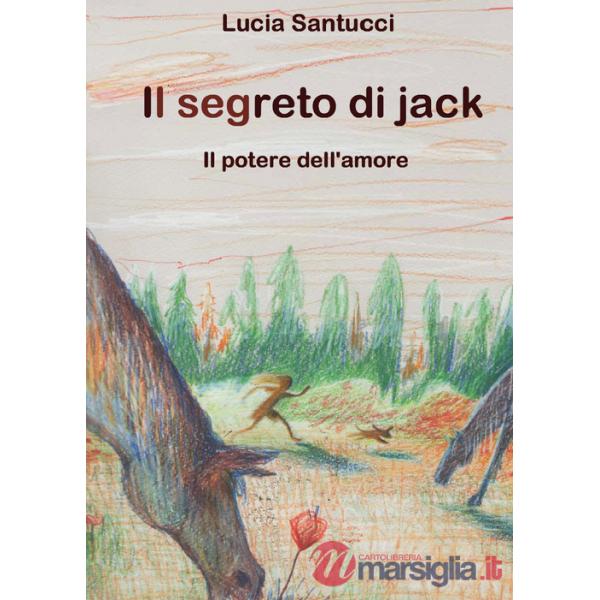 Segreto di Jack. Il potere dell'amore (Il)