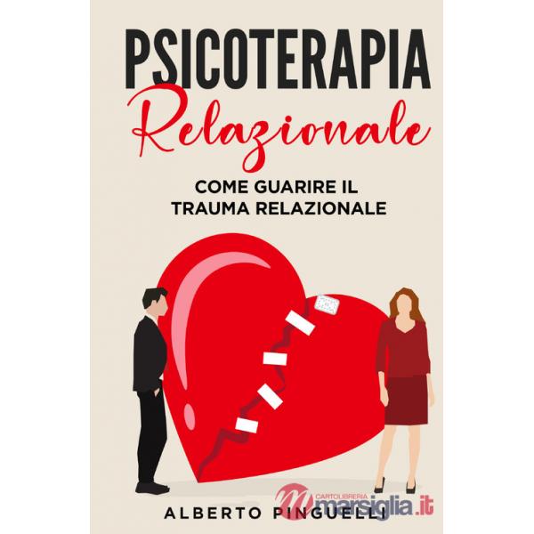 Psicoterapia relazionale. Come guarire il trauma relazionale