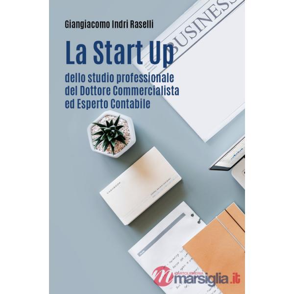 Start up dello studio professionale del dottore commercialista ed esperto contabile (La)
