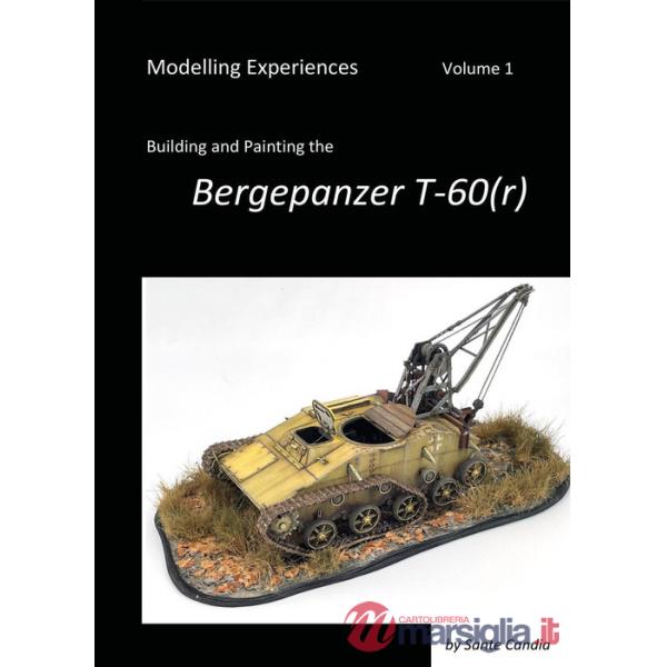 Modelling experiences. Vol. 1: Building and Painting the Bergepanzer T-60(r)