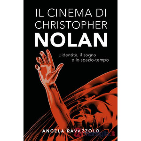 Cinema di Christopher Nolan. L'identità, il sogno e lo spazio-tempo (Il)