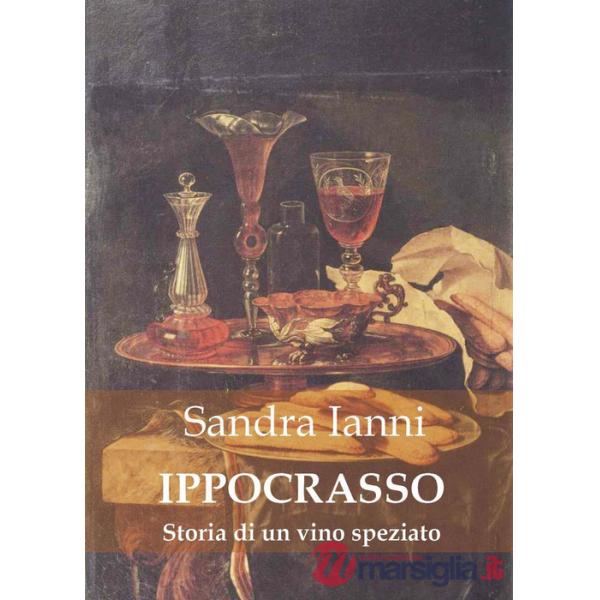 Ippocrasso. Storia di un vino speziato
