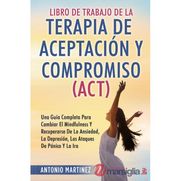 Libro de Trabajo de la terapia de aceptaciun y compromiso (ACT)