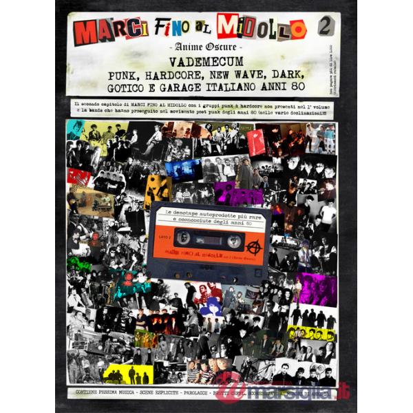 Marci fino al midollo. Vol. 2: Anime oscure. Vademecum punk, hardcore, new wave, dark, gotico e garage italiano anni 80