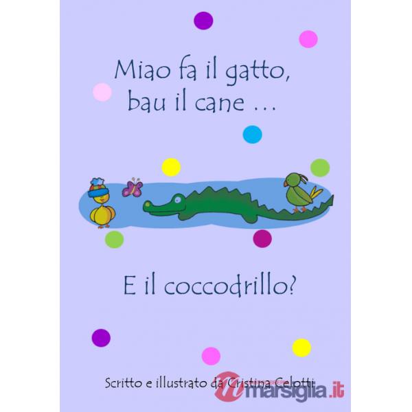 Miao fa il gatto, bau il cane... E il coccodrillo?