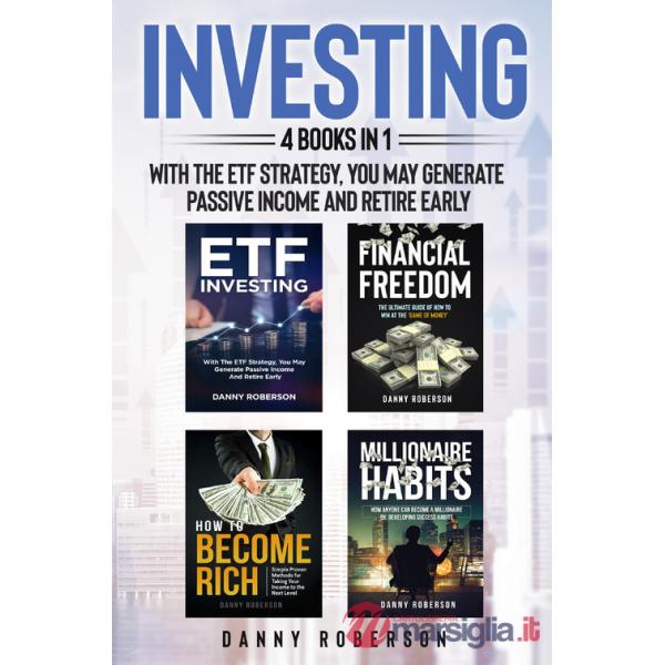 Investing. With the ETF strategy, you may generate passive income and retire early (4 books in 1)