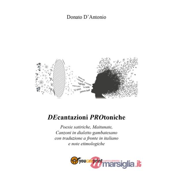 Decantazioni protoniche. Poesie satiriche, maitunate, canzoni in dialetto gambatesano
